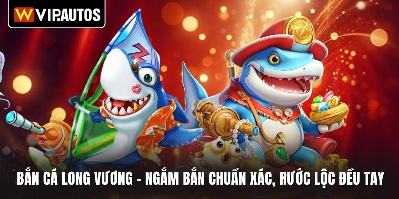 Bắn cá long vương