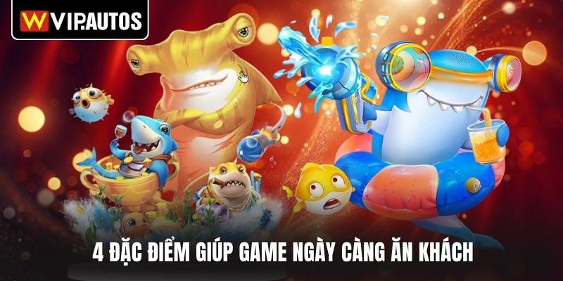4 đặc điểm giúp game ngày càng ăn khách
