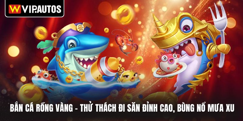 Bắn cá rồng vàng