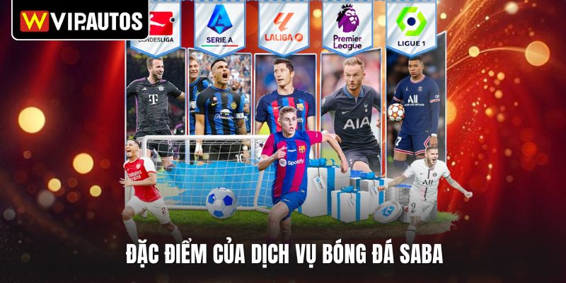 Đặc điểm của dịch vụ bóng đá SABA