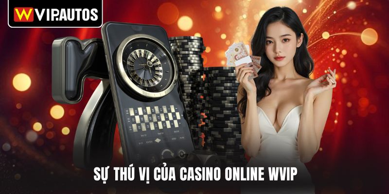 Sự thú vị của casino online WVIP
