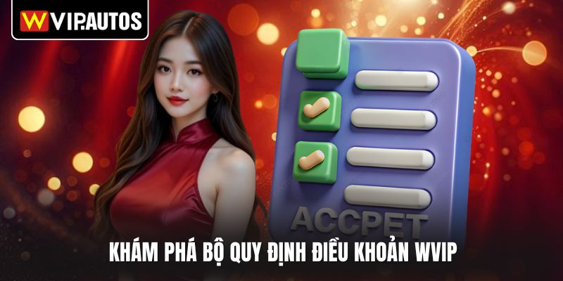 Khám phá bộ quy định điều khoản WVIP