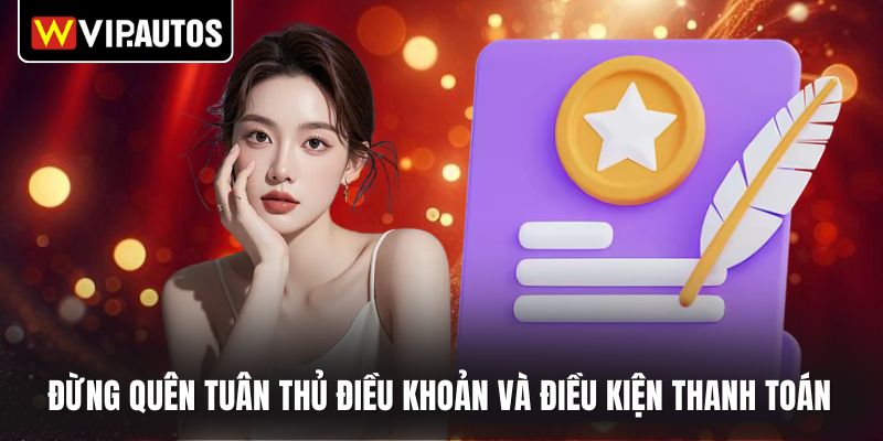 Đừng quên tuân thủ điều khoản và điều kiện thanh toán