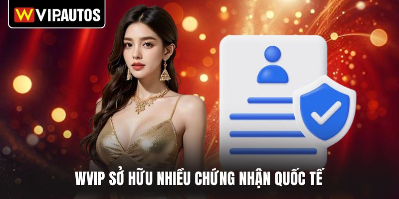 WVIP sở hữu nhiều chứng nhận quốc tế 