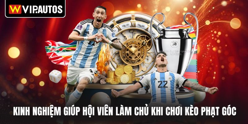 Kinh nghiệm giúp hội viên làm chủ khi chơi kèo phạt góc