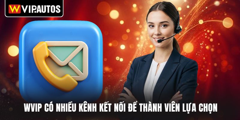 WVIP có nhiều kênh kết nối để thành viên lựa chọn