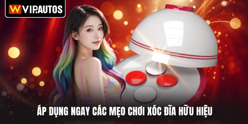 Áp dụng ngay các mẹo chơi xóc đĩa hữu hiệu