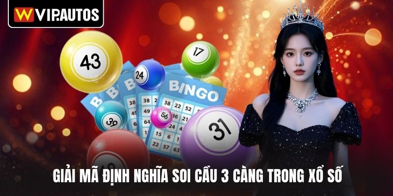 Giải mã định nghĩa soi cầu 3 càng trong xổ số
