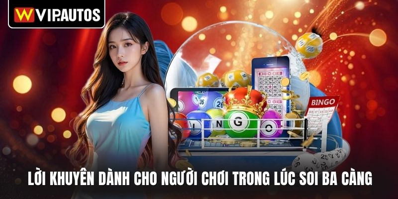 Lời khuyên dành cho người chơi trong lúc soi ba càng