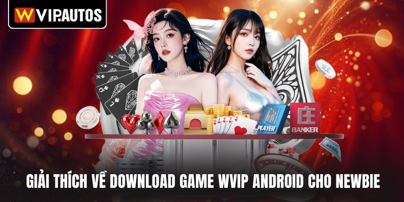 Giải thích về download game WVIP android cho newbie