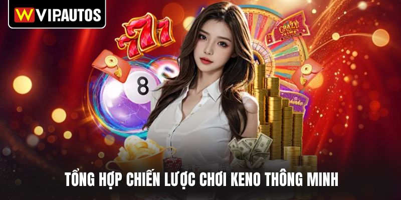 Tổng hợp chiến lược chơi keno thông minh